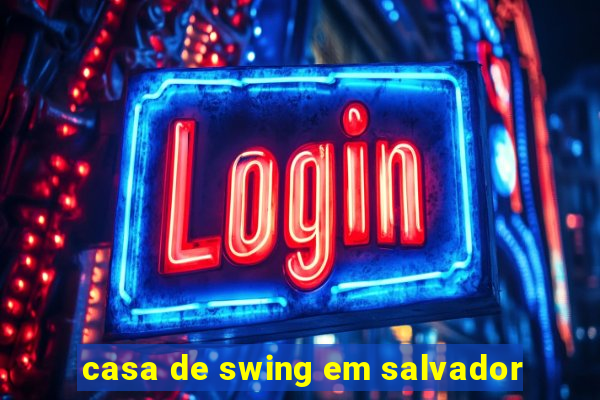 casa de swing em salvador